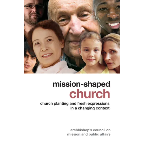 Mission-Shaped Church: Church Planting and Fresh Expressions in a Changing Context