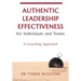Authentic Leadership Effectiveness: for Individuals and Teams