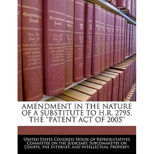 Amendment in the Nature of a Substitute to H.R. 2795, the 'Patent Act of 2005'