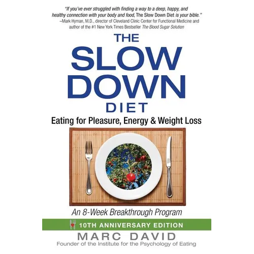 The Slow Down Diet: Eating for Pleasure, Energy, and Weight Loss