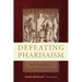 Defeating Pharisaism: Recovering Jesus' Disciple-Making Method