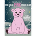 Adventures of the Great Pink Polar Bear