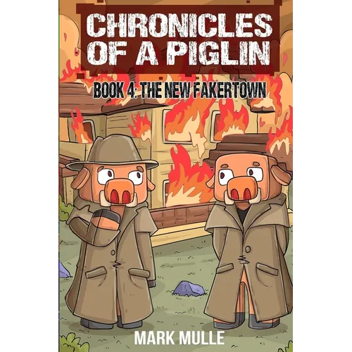 Chronicles of a Piglin Book 4: The New Fakertown