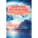 Manifesting with Moon Magic: A Beginners Guide to Wishing on the Moon