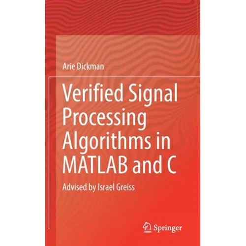 Verified Signal Processing Algorithms in MATLAB and C: Advised by Israel Greiss