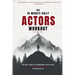 The 15 Minute Daily Actors Workout Six Months Volume Two: The Daily Habit of Sharpening Your Tools
