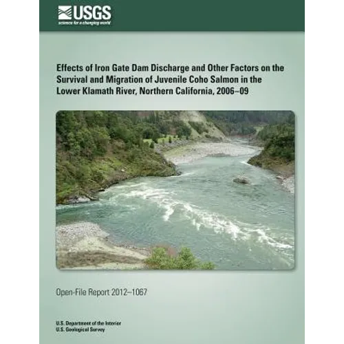 Effects of Iron Gate Dam Discharge and Other Factors on the Survival and Migration of Juvenile Coho Salmon in the Lower Klamath River, Northern Califo
