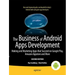 The Business of Android Apps Development: Making and Marketing Apps That Succeed on Google Play, Amazon Appstore and More