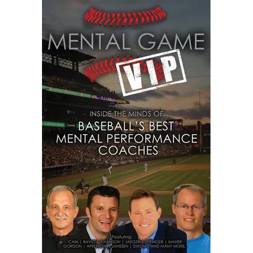 Mental Game VIP: Inside the Minds of Baseball's Best Mental Performance Coaches