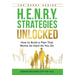 H.E.N.R.Y. Strategies Unlocked: How to Build a Plan That Works As Hard As You Do