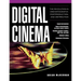 Digital Cinema: The Revolution in Cinematography, Post-Production, and Distribution