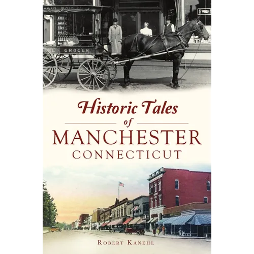 Historic Tales of Manchester, Connecticut