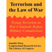 Terrorism and the Law of War: Trying Terrorists as War Criminals Before Military Commissions
