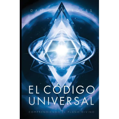 The Universal Code / El Código Universal: Understanding the Divine Blueprint / Comprendiendo el Plano Divino