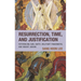 Resurrection, Time, and Justification: Referencing Karl Barth, Wolfhart Pannenberg, and Robert Jenson