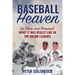 Baseball Heaven: Up Close and Personal, What It Was Really Like in the Major Leagues