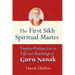 The First Sikh Spiritual Master: Timeless Wisdom from the Life and Teachings of Guru Nanak