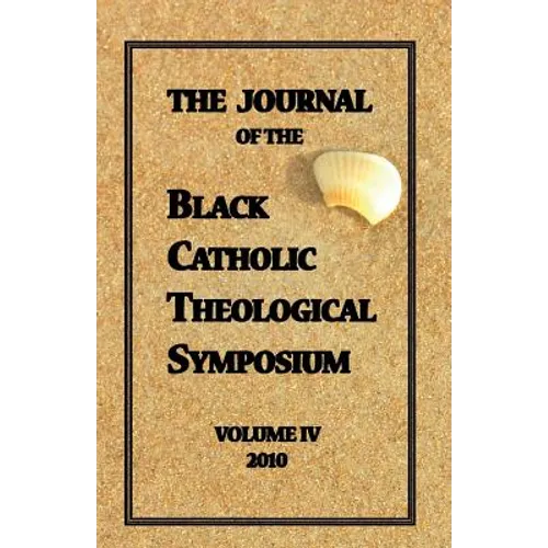 The Journal of The Black Catholic Theological Symposium Vol IV 2010