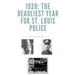 1920: The Deadliest Year for St. Louis Police