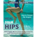 Heal Your Hips: How to Prevent Hip Surgery and What to Do If You Need It