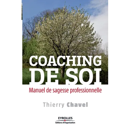Coaching de soi: Manuel de sagesse professionnelle