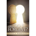 How Do I Forgive?