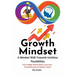 Growth Mindset: A Mindset Shift Towards Limitless Possibilities
