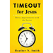 Timeout for Jesus: Thirty Appointments with the Savior