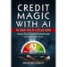 Credit Magic with AI: The Smart Path to a Stellar Score : Unlock Your Financial Potential with Cutting-Edge AI Tools