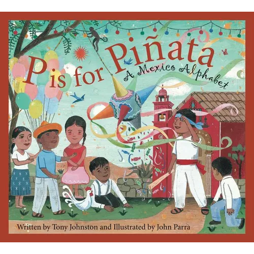 P Is for Pinata: A Mexico Alphabet