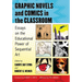 Graphic Novels and Comics in the Classroom: Essays on the Educational Power of Sequential Art