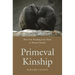 Primeval Kinship: How Pair-Bonding Gave Birth to Human Society