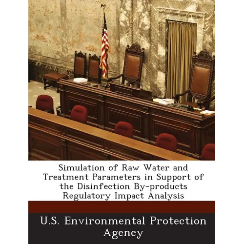 Simulation of Raw Water and Treatment Parameters in Support of the Disinfection By-Products Regulatory Impact Analysis