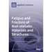 Fatigue and Fracture of Non-metallic Materials and Structures