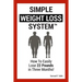 Simple Weight Loss System: How To Easily Lose 22 Pounds in Three Months!