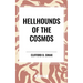 Hellhounds of the Cosmos