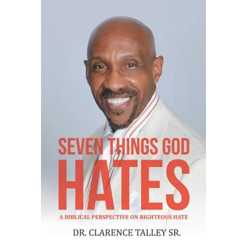 Seven Things God Hates: A Biblical Perspective on Righteous Hate