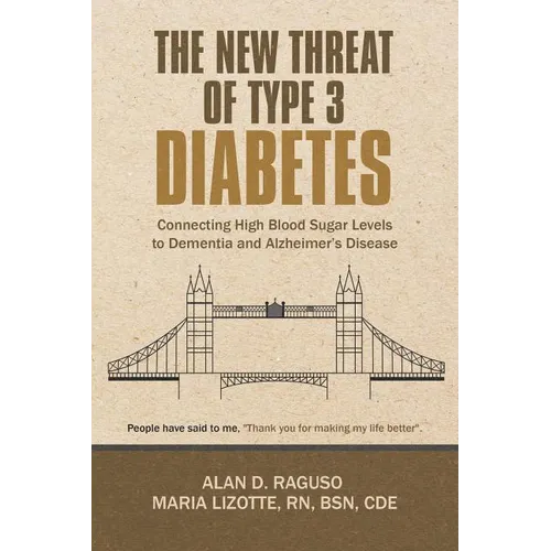 The New Threat of Type 3 Diabetes: Connecting High Blood Sugar Levels to Dementia and Alzheimer's Disease