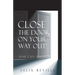 Close the Door on Your Way Out!: You Can Do It!