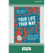 Your Life, Your Way: Acceptance and Commitment Therapy Skills to Help Teens Manage Emotions and Build Resilience [Standard Large Print]