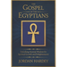 The Gospel of the Egyptians: Unlocking Ancient Wisdom for Spiritual Growth and Enlightenment