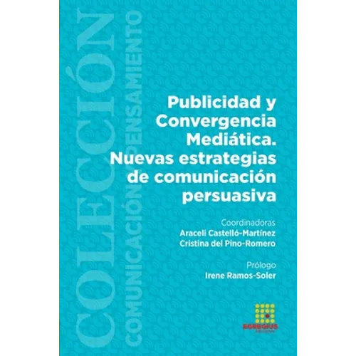 Publicidad y Convergencia Mediática. Nuevas estrategias de comunicación persuasiva