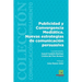 Publicidad y Convergencia Mediática. Nuevas estrategias de comunicación persuasiva