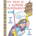 My Mum is a Superb Superhero