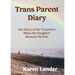 Trans Parent Diary: The Story of My Transition When My Daughter Became My Son