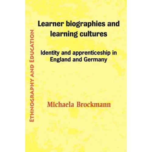 Learner Biographies and Learning Cultures: Identity and Apprenticeship in England and Germany
