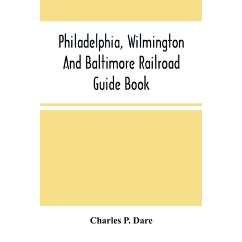 Philadelphia, Wilmington And Baltimore Railroad Guide Book