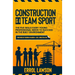 Construction is a Team Sport: The 5 skills every young professional needs to suceed in the built environment