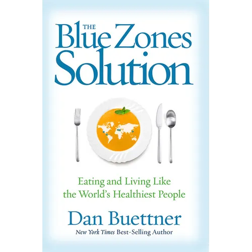 The Blue Zones Solution: Eating and Living Like the World's Healthiest People