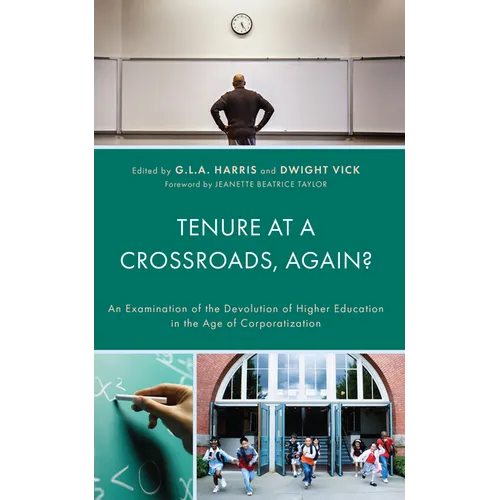 Tenure at a Crossroads, Again?: An Examination of the Devolution of Higher Education in the Age of Corporatization